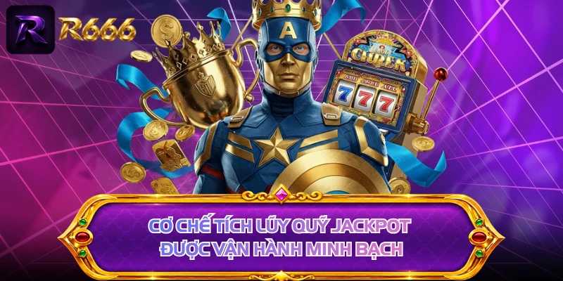 Cơ chế tích lũy quỹ Jackpot được vận hành minh bạch